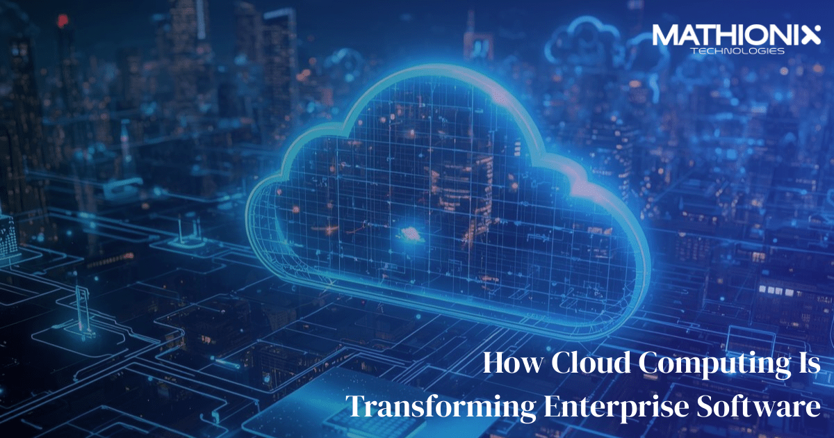 How Cloud Computing Is Transforming Enterprise Software